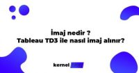 imaj nedir tableau td3 ile nasıl imaj alınır