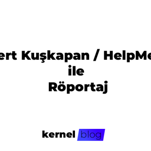 Mert Kuşkapan/HelpMert ile Röportaj