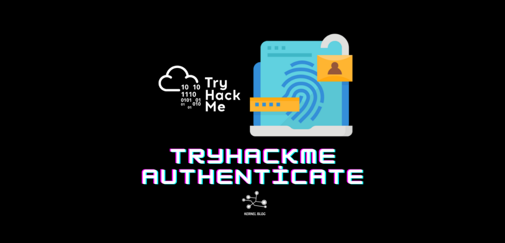 Tryhackme Sign In TryHackMe:Authenticate | KernelBlog