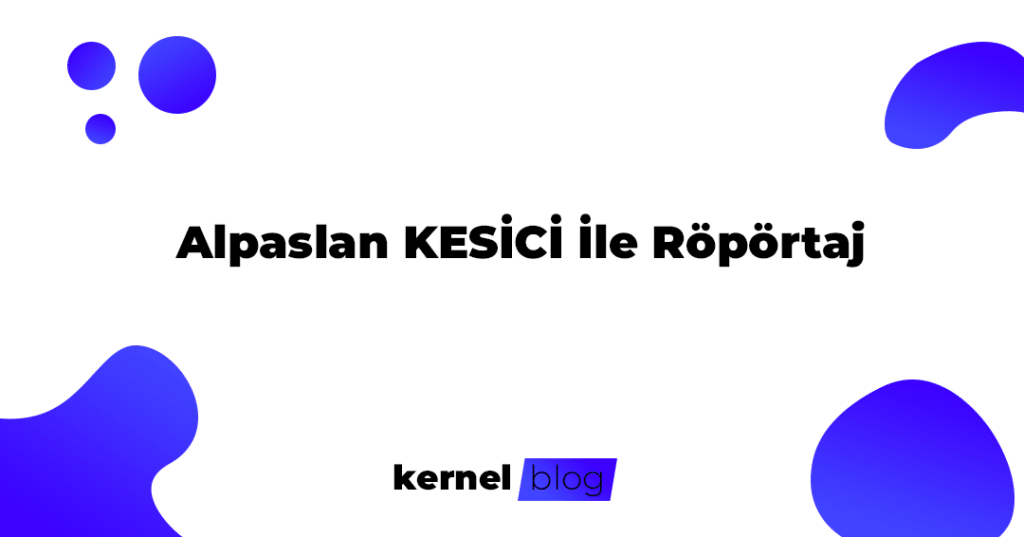 Alpaslan KESİCİ İle Röpörtaj