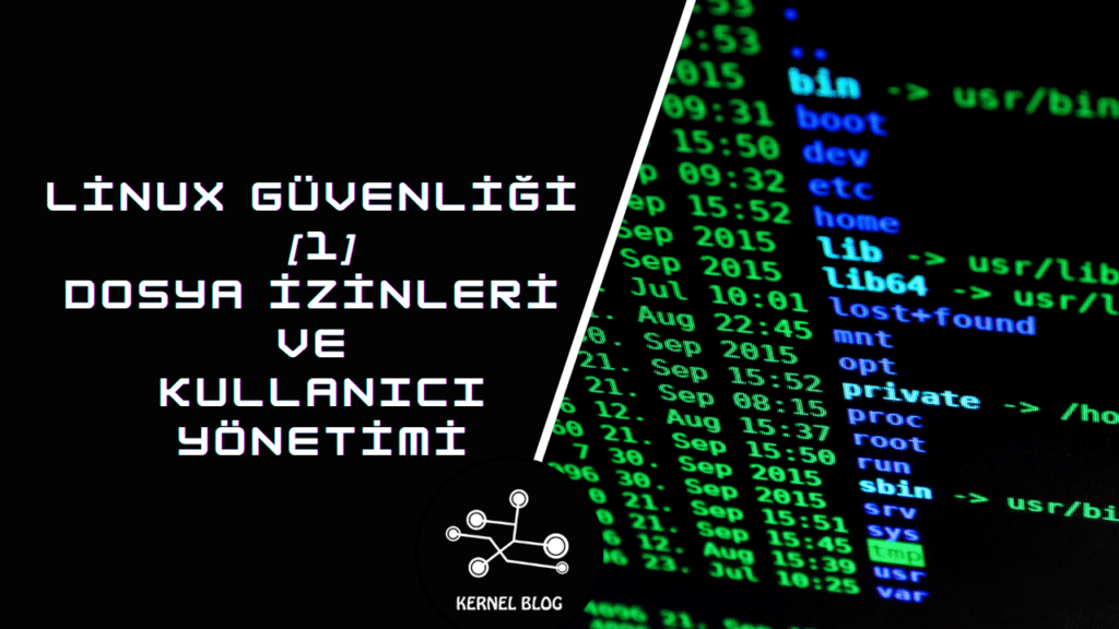 Linux Güvenliği [1] - Dosya İzinleri ve Kullanıcı Yönetimi