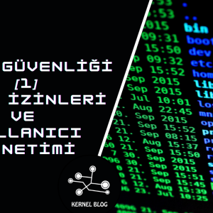 Linux Güvenliği [1] - Dosya İzinleri ve Kullanıcı Yönetimi