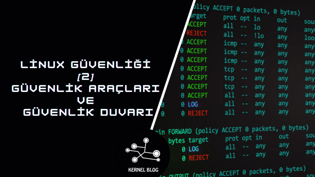 Linux Güvenliği [2] – Güvenlik Araçları ve Güvenlik Duvarı