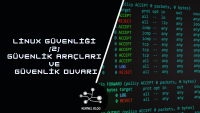 Linux Güvenliği [2] – Güvenlik Araçları ve Güvenlik Duvarı