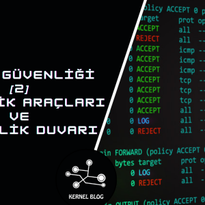 Linux Güvenliği [2] – Güvenlik Araçları ve Güvenlik Duvarı